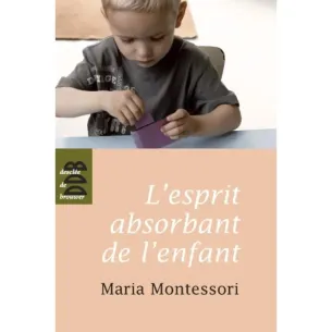 L'esprit absorbant de l'enfant - Maria Montessori