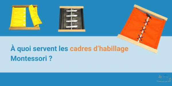À quoi servent les cadres d’habillage Montessori ?