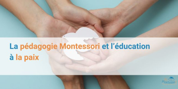 La pédagogie Montessori et l’éducation à la paix