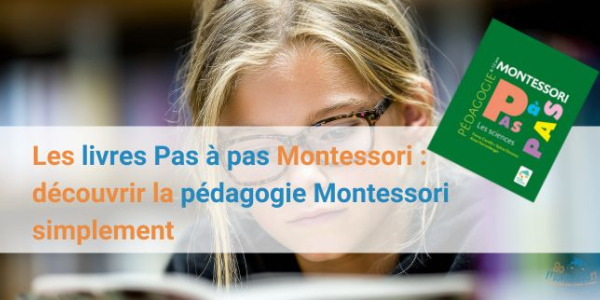 Les livres Pas à pas Montessori : découvrir la pédagogie Montessori simplement