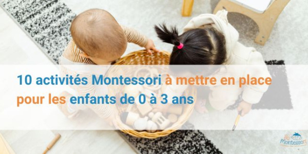 10 activités Montessori pour les enfants de 0 à 3 ans – Autonomie et éveil à la maison