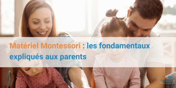 Matériel Montessori : les fondamentaux expliqués aux parents
