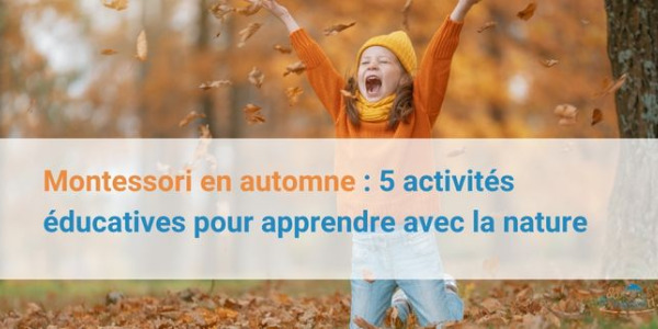 Montessori en automne : 5 activités éducatives pour apprendre avec la nature